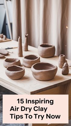 clay bowls and vases on a table with text overlay that reads, 15 inspiring air dry clay tips to try now