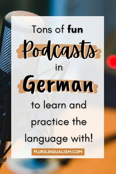 Tons of fun podcasts in German to learn and practice the language with! Plurilingualism.com Learn Another Language