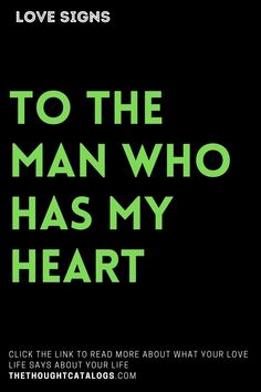 a black and green poster with the words to the man who has my heart on it