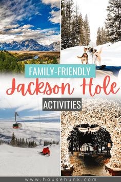 the words family - friendly jackson hole activities in front of pictures of mountains and trees