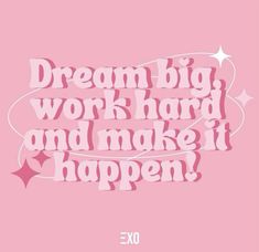 the words dream big work hard and make it happen are cut out from pink paper