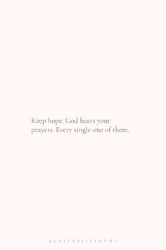 a white background with the words keep hope god hears your graves every single one of them