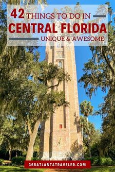 a tall tower with the words 42 things to do in central florida unique and awesome