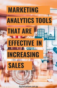 an orange and white photo with the words marketing analytics tools that are effective in increasing sales