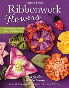 the book is about ribbonwork flowers and how to make them