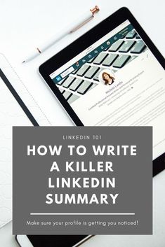 a tablet with the title linkedin 101 how to write a killer linkedin sumary