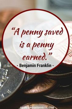 a penny saved is a penny earner quote by bennan franklin on stacks of coins