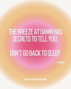 The breeze at dawn has secrets to tell you. Don't go back to sleep. — Rumi Set Intentions, Mental Health Therapy, Success Habits, Healthy Boundaries