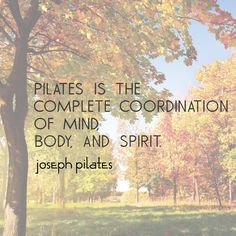 a quote from joseph pilates about the complete coordination of mind, body and spirit