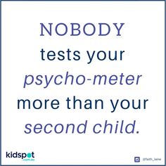 the words, nobody tests your psychic - meter more than your second child on a white background