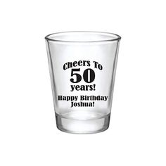 a shot glass with the words cheers to 50 years happy birthday joshua