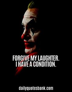 the joker quote that says, for give my laughter i have a condition