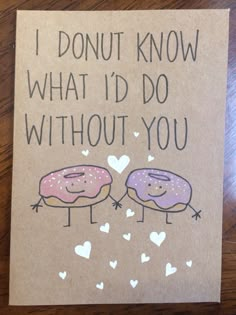 a card that says i donut know what i'd do without you