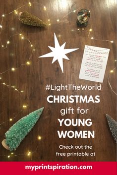 a christmas gift for young women is on display with the words light the world christmas gift for young women check out the free printable