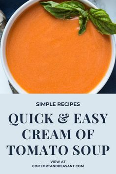 a bowl of tomato soup with basil leaves on top and the words quick & easy cream of tomato soup