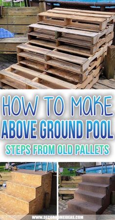 how to make above ground pool steps from old pallets with text overlay that reads, how to make above ground pool steps from old pallets