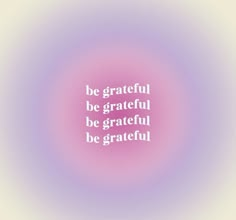 the words be grateful and be grateful in white on a pink circle with purple background