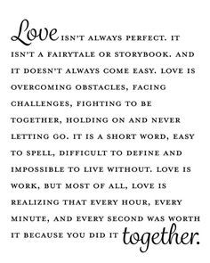 a poem written in cursive writing with the words love is not always perfect, it isn't a fatal or storybook and it doesn't always come easy