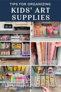 kids'art supplies are organized in clear bins with text overlay that says tips for organizing kids'art supplies