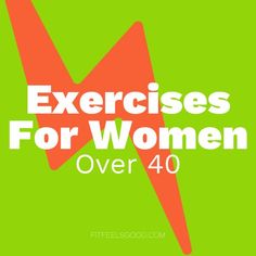 the words exercises for women over 40 on a green background with an orange lightning symbol