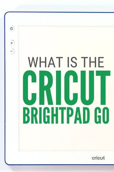 an image of what is the cricut brightpad go logo on a tablet