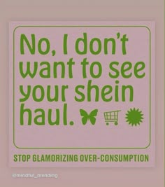 a sign that says, no i don't want to see your shein haul