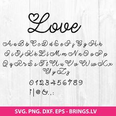 love svg font and numbers with the word love in cursive writing on white wood