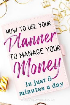 a pink planner with the words how to use your planner to manage your money in just 5 minutes a day