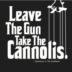 "Leave the gun, take the cannolis." Clemenza, in The Godfather Sonny Corleone, Godfather Quotes, Don Vito Corleone, Don Corleone, Godfather Movie, Quotes Movie, Gangster Movies, Andy Garcia, Wise Guys