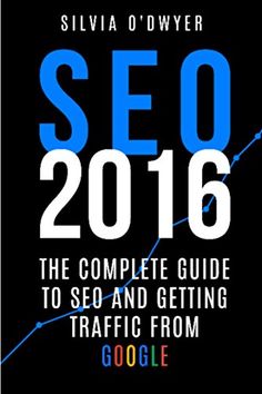 the cover of a book that says,'seo 2016 the complete guide to search and get traffic from google '