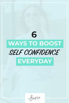 a woman talking on her cell phone with the text 6 ways to best self - confidence everyday