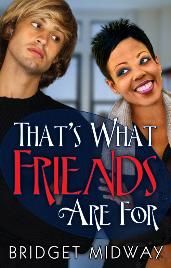 the cover of that's what friends are for by bridget midway, featuring two people