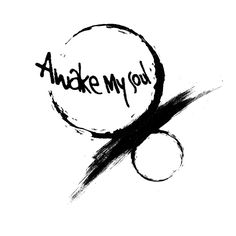 the words awake my you are written in black ink on a white background with an abstract circle