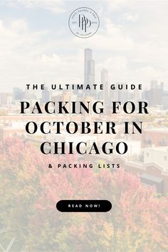 the ultimate guide to packing for october in chicago and packing lists