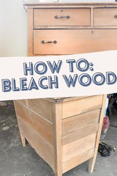 a sign that says how to bleach wood in front of an old dresser