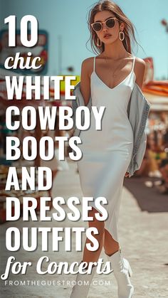 a woman wears white cowboy boots and dress for concert, western outfits