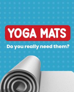 a yoga mat with the words yoga mats do you really need them?