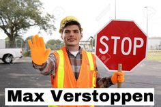 a man holding a stop sign with the words max verstoppen on it