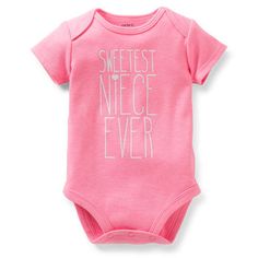 "Sweetest niece ever" bodysuit from Carter's. Auntie Baby, Girls Sweet, Baby Needs, Toddler Fashion