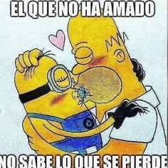 an image of a cartoon character kissing another character with caption that reads, el que no ha amado no sabe lo que the simpsons