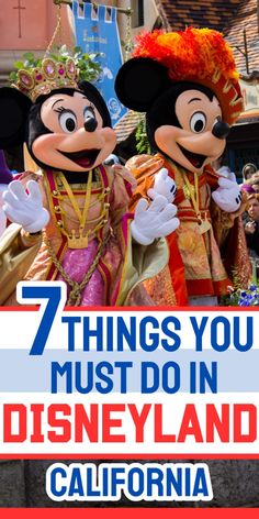 mickey and minnie mouse characters with the words 7 things you must do in disneyland california