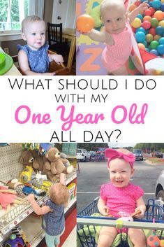 what should i do with my one year old all day?