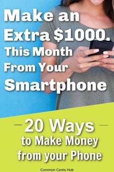 a woman texting on her phone with the words make an extra $ 1, 000 this month from your smartphone 20 ways to make money from your phone