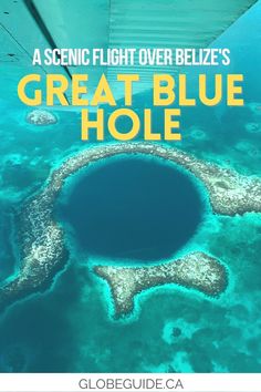 a blue hole in the ocean with text overlay that says 8 things to add to your bucket list in belize