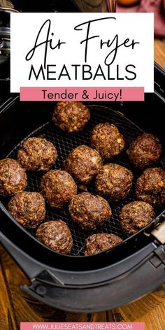 meatballs in an air fryer with text overlay that reads air fryer meatballs tender and juicy