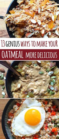 three pictures with different foods in them and the words 13 genius ways to make your oatmeal more delicious