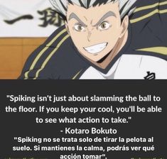 an anime quote that reads,'spiking isn't just about claiming the ball to the floor if you keep your cool, you'll be able to see what action to take