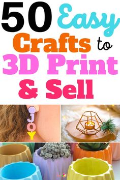 the cover of 50 easy crafts to 3d print and sell with pictures of vases