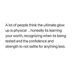 a quote on the side of a white wall that says, a lot of people think the ultimate glow up is physical honesty it's learning your worth