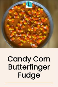 candy corn butteringer fudge recipe in a bowl with the title overlay